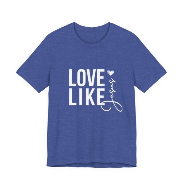 Love Like Jesus Shirt - Bella Canvas Unisex Christian T-Shirt, Faith Graphic Tee, Inspirational Bible Verse Shirt - Image 47