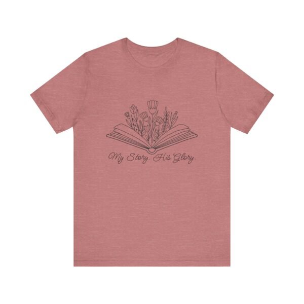 My Story His Glory Shirt - Bella Canvas Unisex Christian T-Shirt, Faith Graphic Tee with Book & Flowers - Image 9