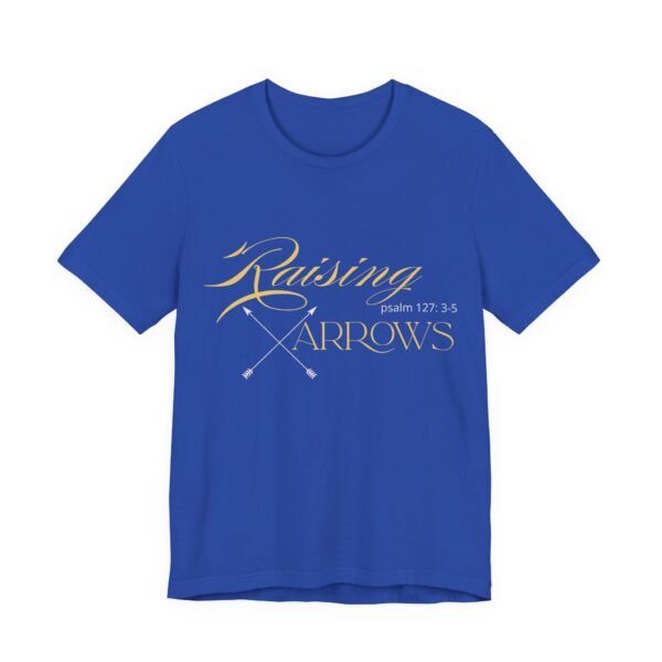 Raising Arrows Shirt - Unisex Christian T-Shirt, Psalm 127:3-5, Mom, Homeschool Mom & Private School Spirit Wear - Image 27
