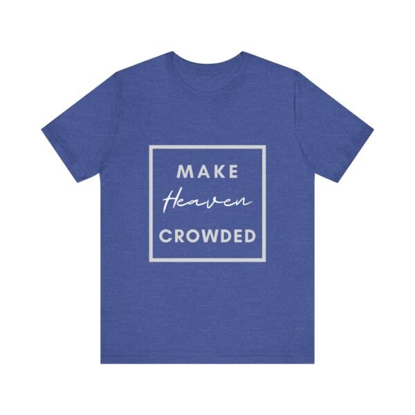 Make Heaven Crowded Shirt - Bella Canvas Unisex Christian T-Shirt, Boxed Design Faith Tee, Evangelism Inspired Apparel - Image 49