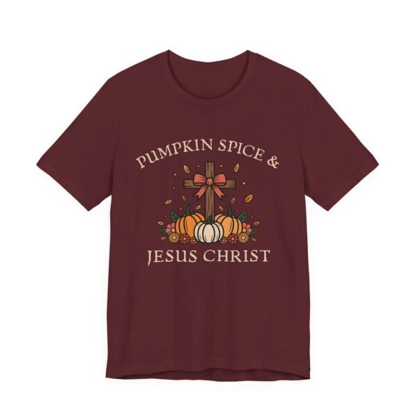 Pumpkin Spice and Jesus Christ - Bella Canvas Unisex T-shirt, Christian Fall Sweater, Faith & Coffee - Image 59