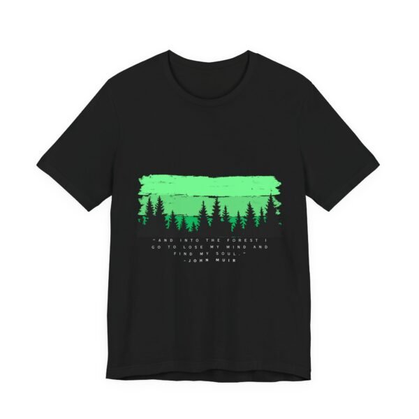 Into the Forest I Go Shirt - Bella Canvas Unisex Black T-Shirt, John Muir Quote Nature Hiking Tee, Adventure Outdoor Graphic Shirt - Image 3