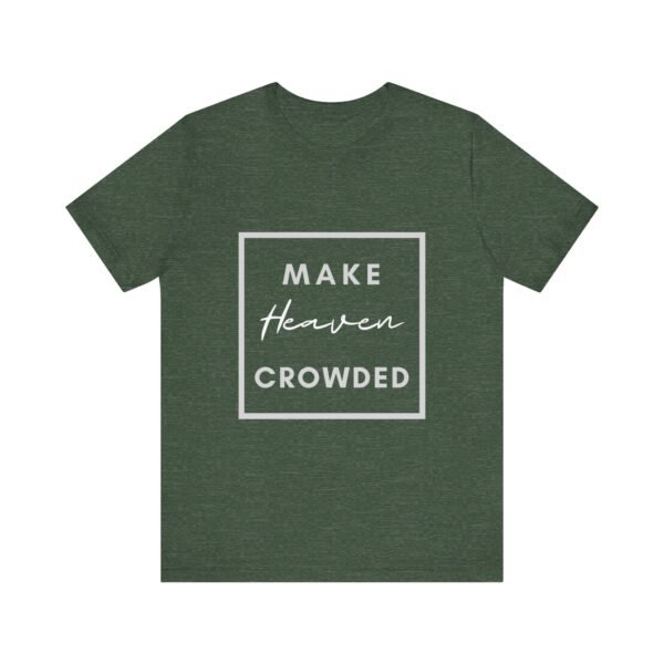 Make Heaven Crowded Shirt - Bella Canvas Unisex Christian T-Shirt, Boxed Design Faith Tee, Evangelism Inspired Apparel - Image 41
