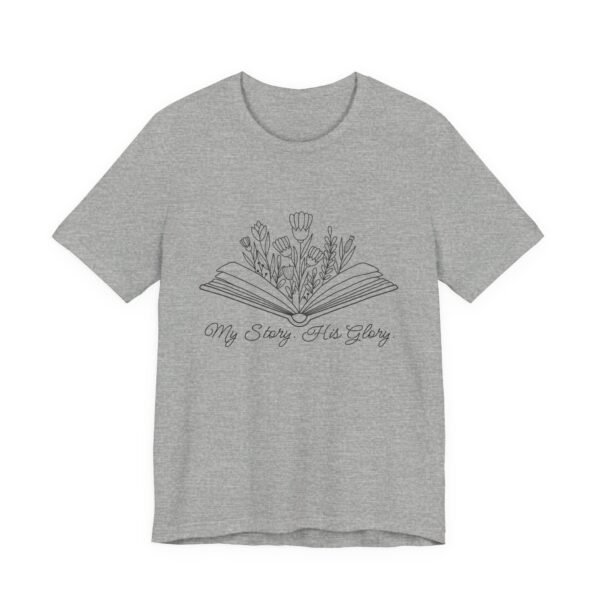 My Story His Glory Shirt - Bella Canvas Unisex Christian T-Shirt, Faith Graphic Tee with Book & Flowers - Image 43