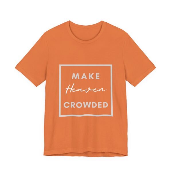 Make Heaven Crowded Shirt - Bella Canvas Unisex Christian T-Shirt, Boxed Design Faith Tee, Evangelism Inspired Apparel - Image 11