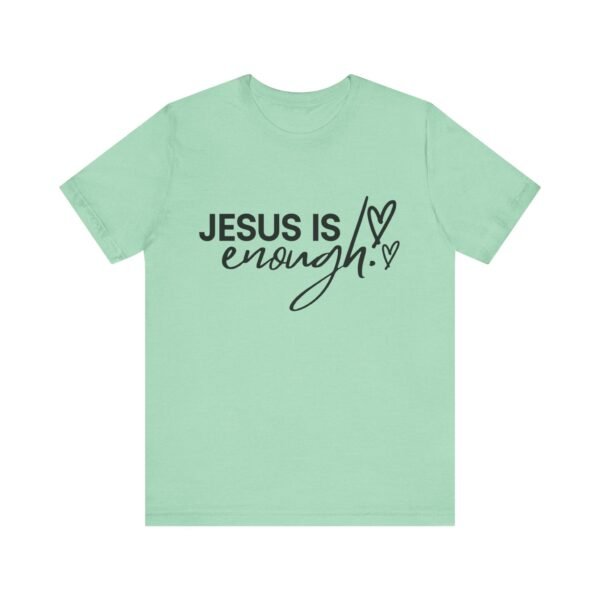 Jesus Is Enough Shirt - Faith Inspired Unisex Bella Canvas Christian T-Shirt, Bible Verse Graphic Tee, Religious Gift - Image 37