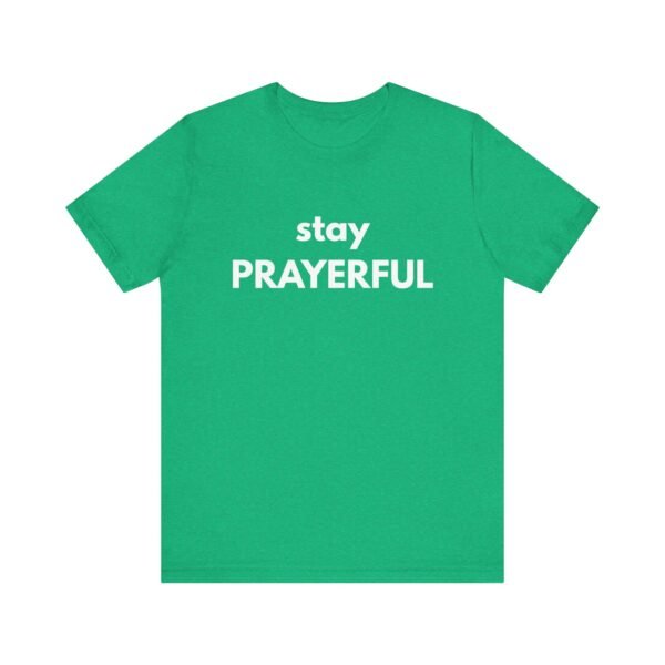 Stay Prayerful Shirt - Bella Canvas Unisex Christian T-Shirt, Bold Faith Graphic Tee, Inspirational Bible Verse Inspired Shirt - Image 25