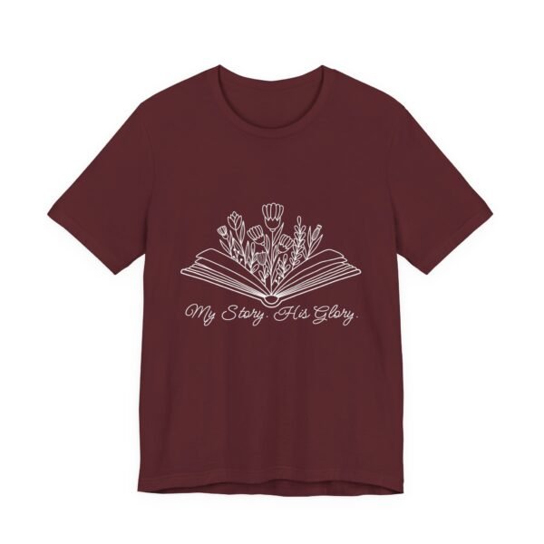 My Story His Glory Shirt Bella Canvas Unisex Christian T-Shirt, Faith Graphic Tee with Book & Flowers with white text - Image 63