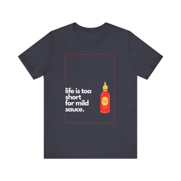 Life Is Too Short for Mild Sauce Shirt - Bella Canvas Unisex T-Shirt, Funny Hot Sauce Lover Tee, Spicy Foodie Graphic Shirt - Image 17