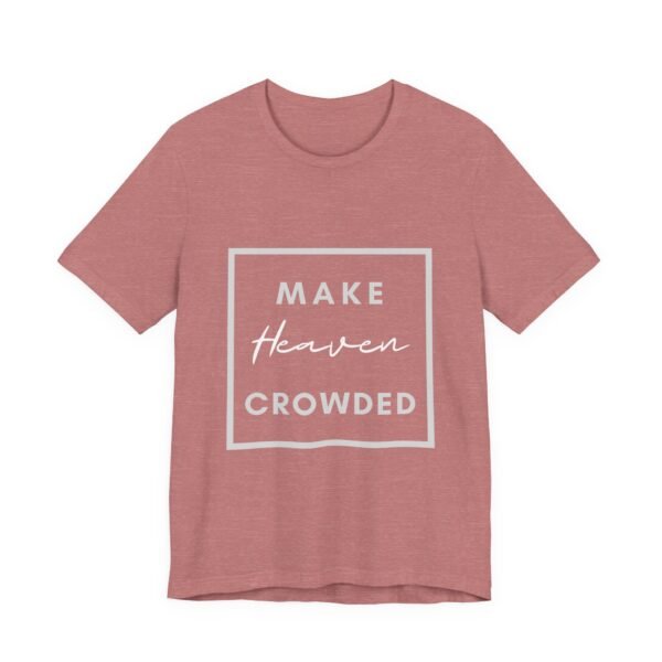 Make Heaven Crowded Shirt - Bella Canvas Unisex Christian T-Shirt, Boxed Design Faith Tee, Evangelism Inspired Apparel - Image 3