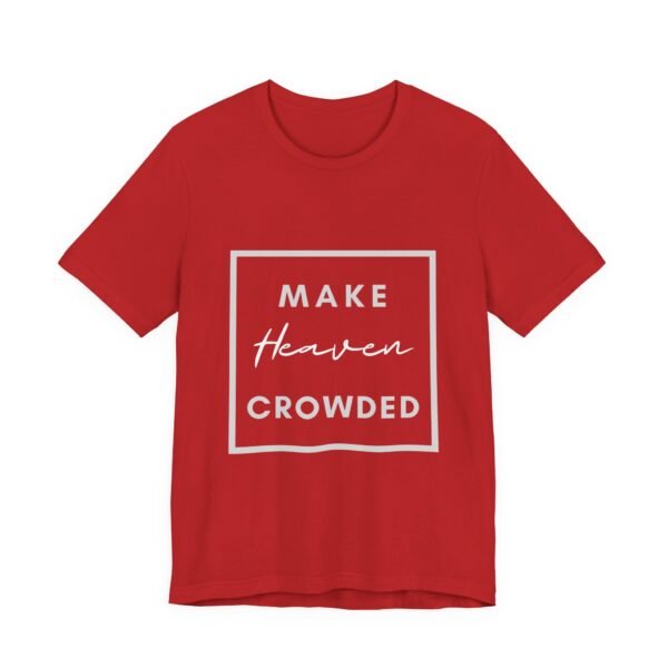 Make Heaven Crowded Shirt - Bella Canvas Unisex Christian T-Shirt, Boxed Design Faith Tee, Evangelism Inspired Apparel - Image 79