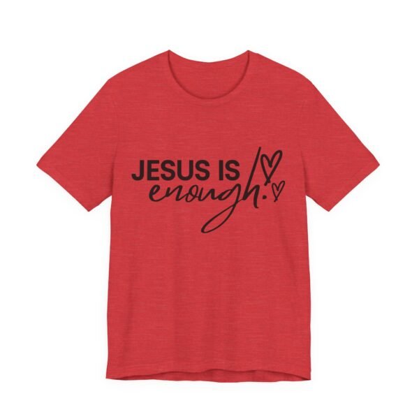 Jesus Is Enough Shirt - Faith Inspired Unisex Bella Canvas Christian T-Shirt, Bible Verse Graphic Tee, Religious Gift - Image 67