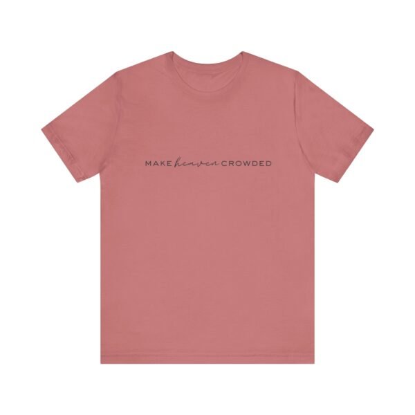 Make Heaven Crowded Shirt - Bella Canvas Unisex Christian T-Shirt, Minimalist Faith Tee, Evangelism Inspired Apparel - Image 5