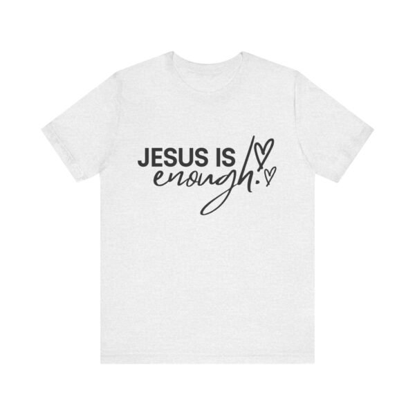 Jesus Is Enough Shirt - Faith Inspired Unisex Bella Canvas Christian T-Shirt, Bible Verse Graphic Tee, Religious Gift - Image 5