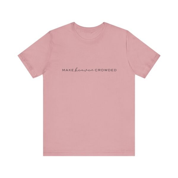 Make Heaven Crowded Shirt - Bella Canvas Unisex Christian T-Shirt, Minimalist Faith Tee, Evangelism Inspired Apparel - Image 49