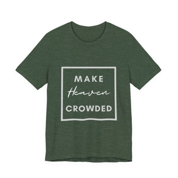 Make Heaven Crowded Shirt - Bella Canvas Unisex Christian T-Shirt, Boxed Design Faith Tee, Evangelism Inspired Apparel - Image 43