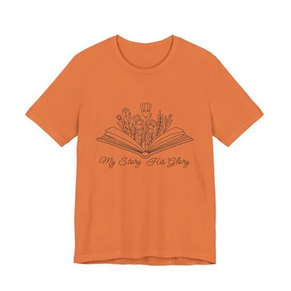 My Story His Glory Shirt - Bella Canvas Unisex Christian T-Shirt, Faith Graphic Tee with Book & Flowers - Image 23