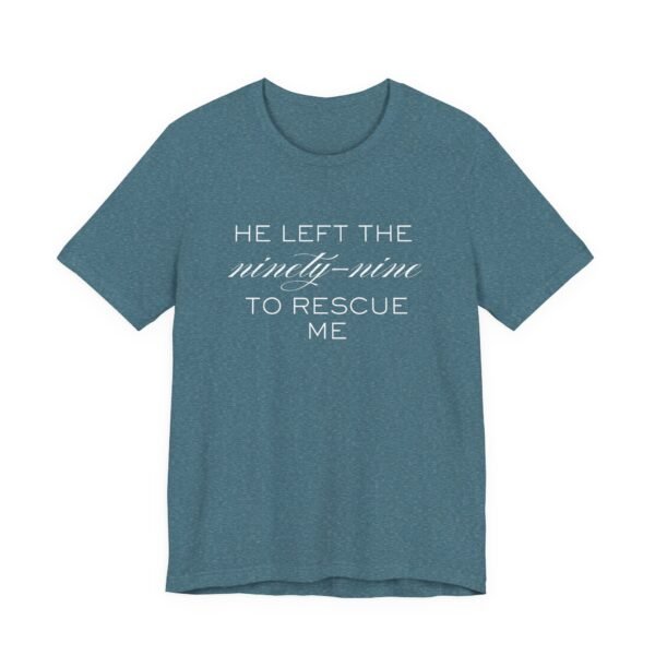 He Left the Ninety-Nine to Rescue Me Shirt  - Bella Canvas Unisex Christian TShirt, Luke 15 Inspired Faith Tee - Image 63