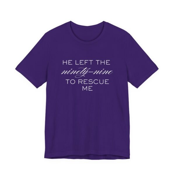 He Left the Ninety-Nine to Rescue Me Shirt  - Bella Canvas Unisex Christian TShirt, Luke 15 Inspired Faith Tee - Image 75