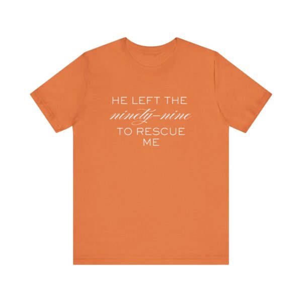 He Left the Ninety-Nine to Rescue Me Shirt  - Bella Canvas Unisex Christian TShirt, Luke 15 Inspired Faith Tee - Image 17