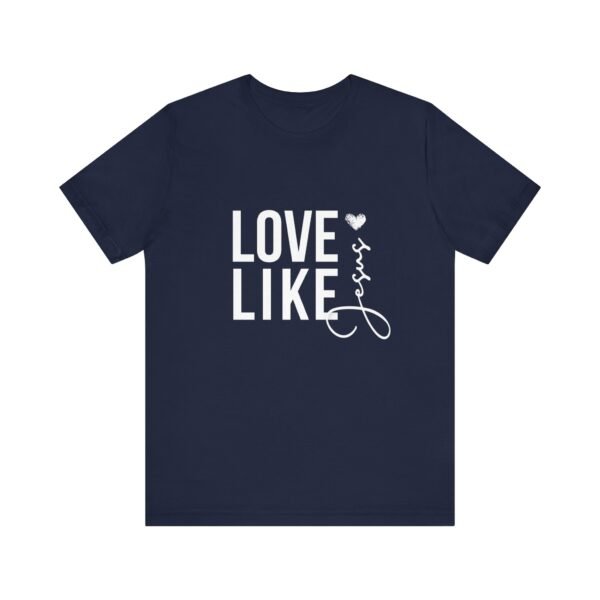 Love Like Jesus Shirt - Bella Canvas Unisex Christian T-Shirt, Faith Graphic Tee, Inspirational Bible Verse Shirt - Image 65