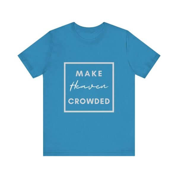 Make Heaven Crowded Shirt - Bella Canvas Unisex Christian T-Shirt, Boxed Design Faith Tee, Evangelism Inspired Apparel - Image 37