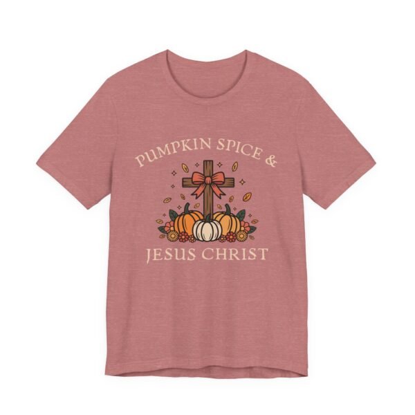 Pumpkin Spice and Jesus Christ - Bella Canvas Unisex T-shirt, Christian Fall Sweater, Faith & Coffee - Image 7