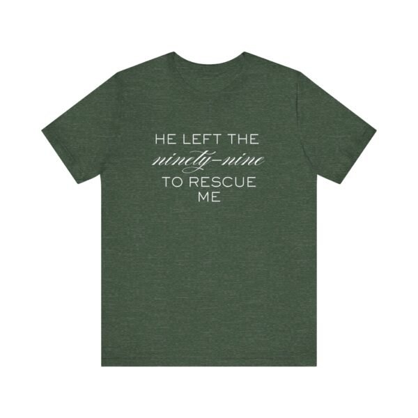 He Left the Ninety-Nine to Rescue Me Shirt  - Bella Canvas Unisex Christian TShirt, Luke 15 Inspired Faith Tee - Image 49