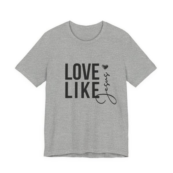 Love Like Jesus Shirt - Bella Canvas Unisex Christian T-Shirt, Faith Graphic Tee, Inspirational Bible Verse Shirt - Image 31