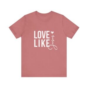 Love Like Jesus Shirt - Bella Canvas Unisex Christian T-Shirt, Faith Graphic Tee, Inspirational Bible Verse Shirt