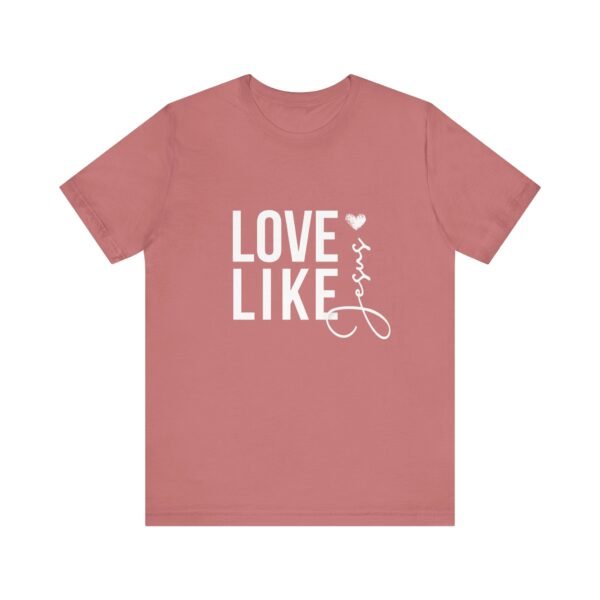 Love Like Jesus Shirt - Bella Canvas Unisex Christian T-Shirt, Faith Graphic Tee, Inspirational Bible Verse Shirt