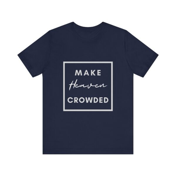 Make Heaven Crowded Shirt - Bella Canvas Unisex Christian T-Shirt, Boxed Design Faith Tee, Evangelism Inspired Apparel - Image 65
