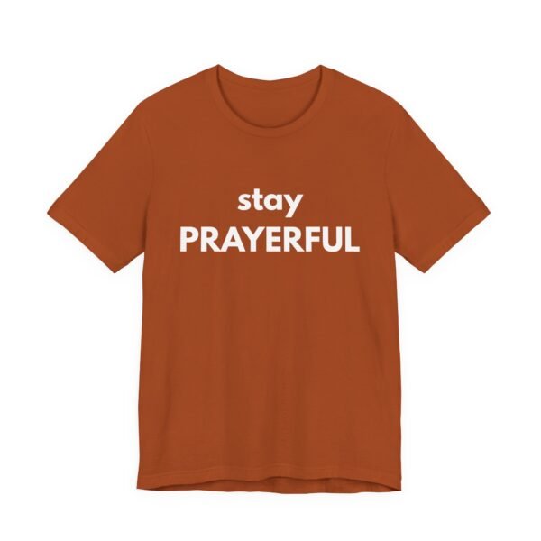 Stay Prayerful Shirt - Bella Canvas Unisex Christian T-Shirt, Bold Faith Graphic Tee, Inspirational Bible Verse Inspired Shirt - Image 15