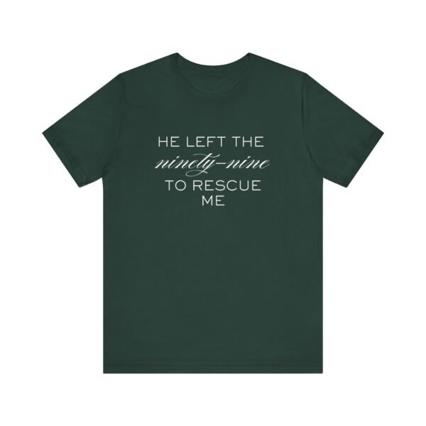 He Left the Ninety-Nine to Rescue Me Shirt  - Bella Canvas Unisex Christian TShirt, Luke 15 Inspired Faith Tee - Image 41
