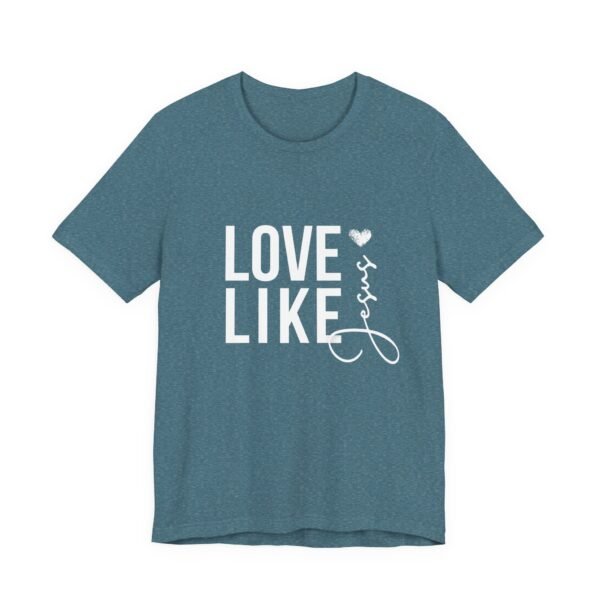 Love Like Jesus Shirt - Bella Canvas Unisex Christian T-Shirt, Faith Graphic Tee, Inspirational Bible Verse Shirt - Image 55