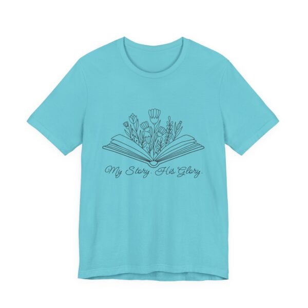 My Story His Glory Shirt - Bella Canvas Unisex Christian T-Shirt, Faith Graphic Tee with Book & Flowers - Image 39