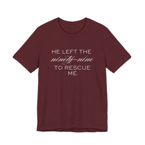 He Left the Ninety-Nine to Rescue Me Shirt  - Bella Canvas Unisex Christian TShirt, Luke 15 Inspired Faith Tee - Image 79