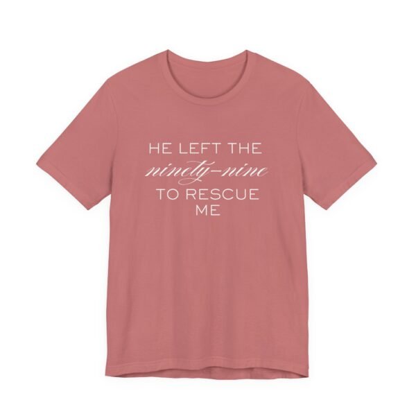 He Left the Ninety-Nine to Rescue Me Shirt  - Bella Canvas Unisex Christian TShirt, Luke 15 Inspired Faith Tee - Image 3