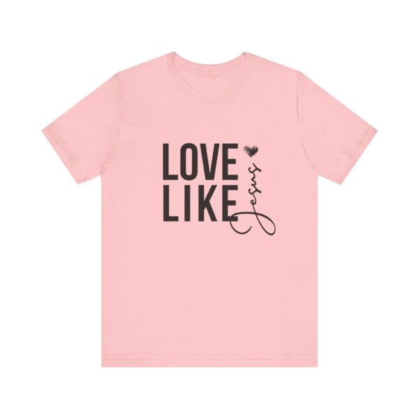 Love Like Jesus Shirt - Bella Canvas Unisex Christian T-Shirt, Faith Graphic Tee, Inspirational Bible Verse Shirt - Image 49