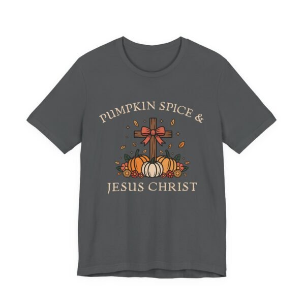 Pumpkin Spice and Jesus Christ - Bella Canvas Unisex T-shirt, Christian Fall Sweater, Faith & Coffee - Image 47