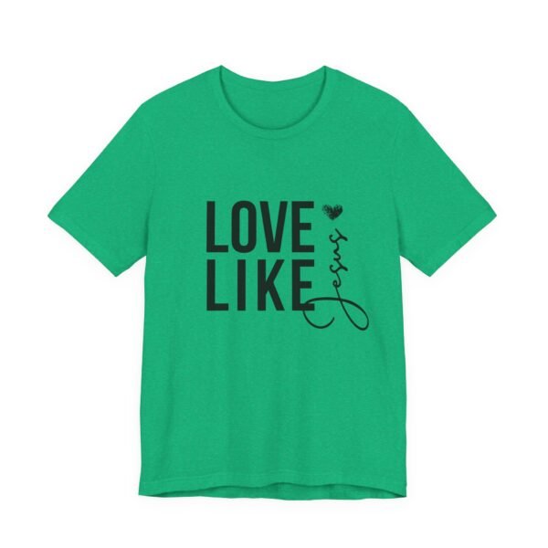 Love Like Jesus Shirt - Bella Canvas Unisex Christian T-Shirt, Faith Graphic Tee, Inspirational Bible Verse Shirt - Image 27