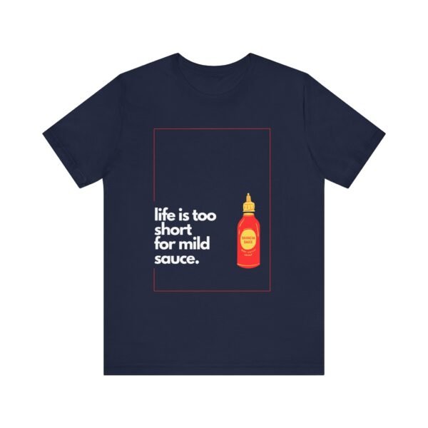 Life Is Too Short for Mild Sauce Shirt - Bella Canvas Unisex T-Shirt, Funny Hot Sauce Lover Tee, Spicy Foodie Graphic Shirt - Image 21