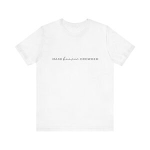Make Heaven Crowded Shirt - Bella Canvas Unisex Christian T-Shirt, Minimalist Faith Tee, Evangelism Inspired Apparel
