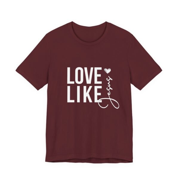 Love Like Jesus Shirt - Bella Canvas Unisex Christian T-Shirt, Faith Graphic Tee, Inspirational Bible Verse Shirt - Image 75