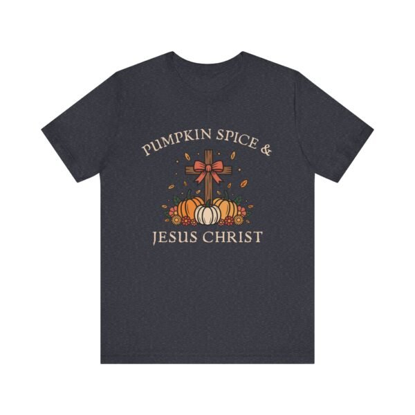 Pumpkin Spice and Jesus Christ - Bella Canvas Unisex T-shirt, Christian Fall Sweater, Faith & Coffee - Image 49