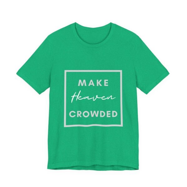 Make Heaven Crowded Shirt - Bella Canvas Unisex Christian T-Shirt, Boxed Design Faith Tee, Evangelism Inspired Apparel - Image 27