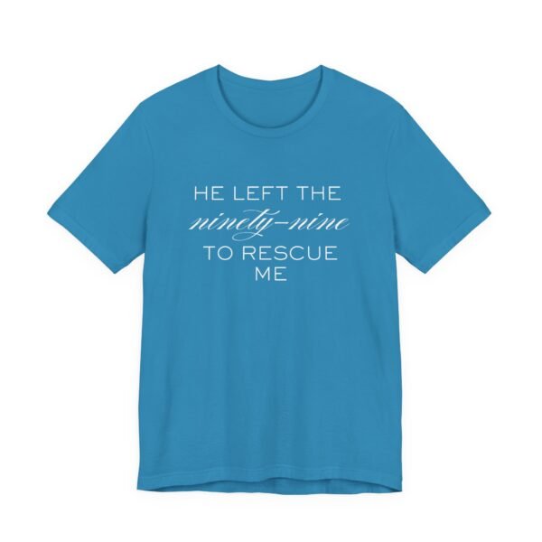 He Left the Ninety-Nine to Rescue Me Shirt  - Bella Canvas Unisex Christian TShirt, Luke 15 Inspired Faith Tee - Image 47
