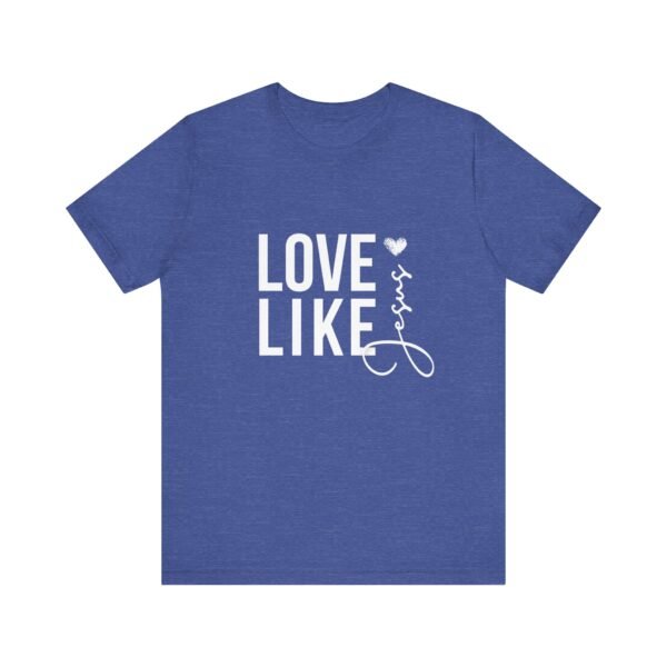 Love Like Jesus Shirt - Bella Canvas Unisex Christian T-Shirt, Faith Graphic Tee, Inspirational Bible Verse Shirt - Image 45