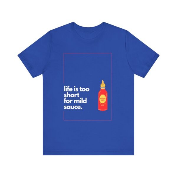 Life Is Too Short for Mild Sauce Shirt - Bella Canvas Unisex T-Shirt, Funny Hot Sauce Lover Tee, Spicy Foodie Graphic Shirt - Image 9