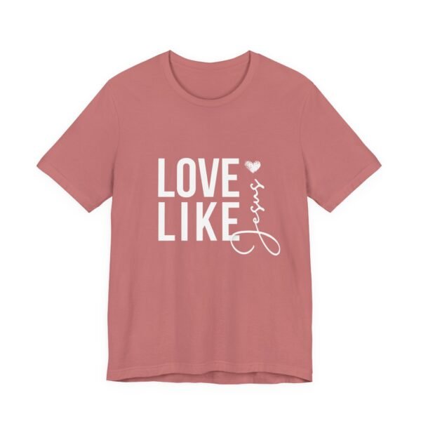 Love Like Jesus Shirt - Bella Canvas Unisex Christian T-Shirt, Faith Graphic Tee, Inspirational Bible Verse Shirt - Image 3
